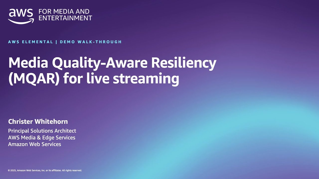 "Slide with text 'Media Quality-Aware Resiliency (MQAR) for live streaming' presented by Christer Whitehorn, Principal Solutions Architect at AWS Media & Edge Services, on a purple and blue gradient background."