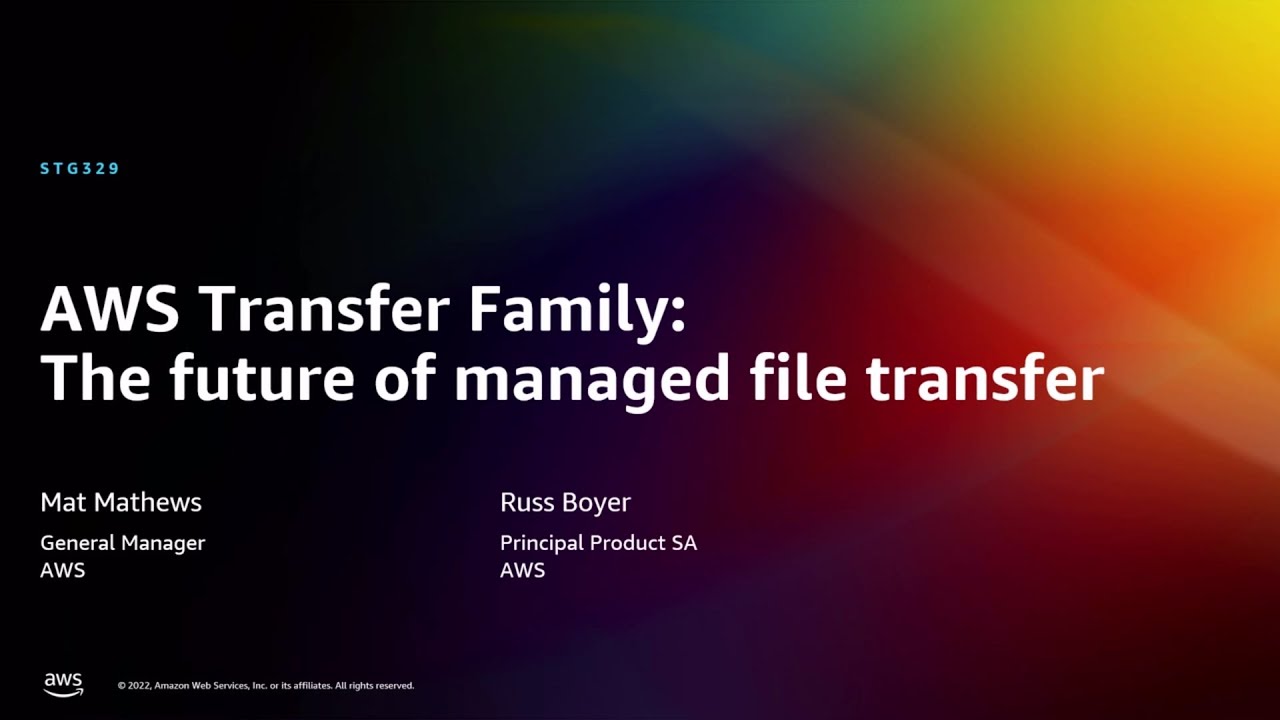 YouTube thumbnail for the presentation 'AWS Transfer Family: The future of managed file transfer,' featuring Mat Mathews (General Manager, AWS) and Russ Boyer (Principal Product SA, AWS), with a colorful gradient background.
