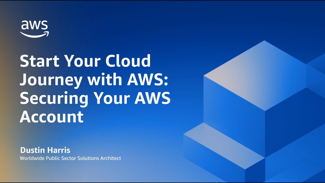 "Slide with the title 'Start Your Cloud Journey with AWS: Securing Your AWS Account' by Dustin Harris, featuring a blue gradient background with 3D cube designs."