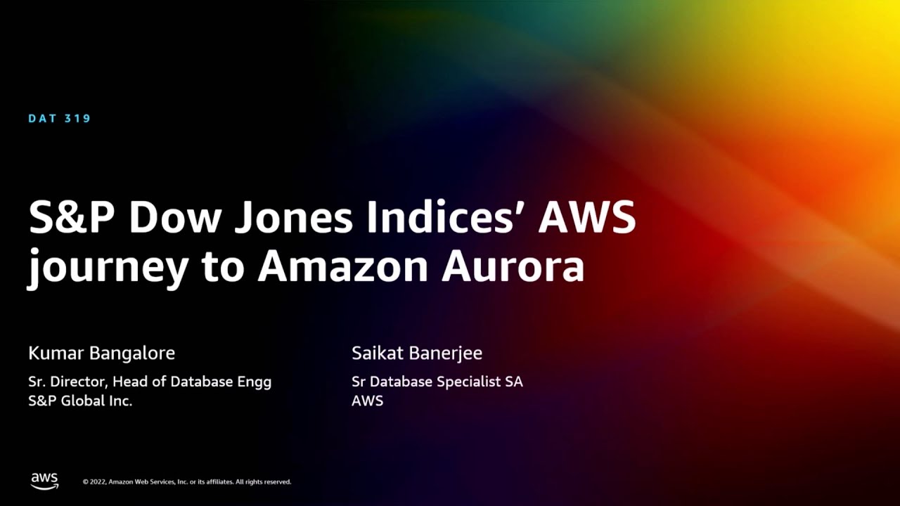 Title slide for a presentation on 'S&P Dow Jones Indices’ AWS journey to Amazon Aurora,' featuring Kumar Bangalore and Saikat Banerjee, discussing the migration experience to Amazon Aurora on AWS.