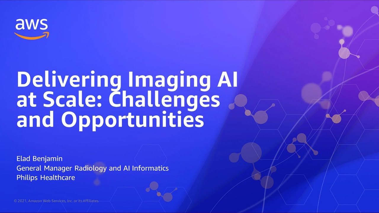 Slide cover titled 'Delivering Imaging AI at Scale: Challenges and Opportunities' by Elad Benjamin, General Manager Radiology and AI Informatics at Philips Healthcare, presented in collaboration with AWS. The design features the AWS logo and a blue background with abstract molecular graphics.