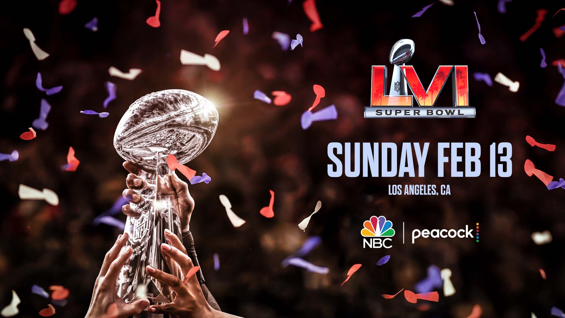 Promotional image for Super Bowl LVI showing the Vince Lombardi Trophy being raised, surrounded by colorful confetti, with event information including date (Sunday, Feb 13), location (Los Angeles, CA), and broadcast networks (NBC and Peacock).