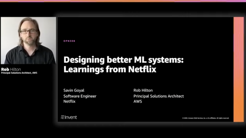 Slide titled "Designing better ML systems: Learnings from Netflix" with speakers Savin Goyal from Netflix and Rob Hilton from AWS.