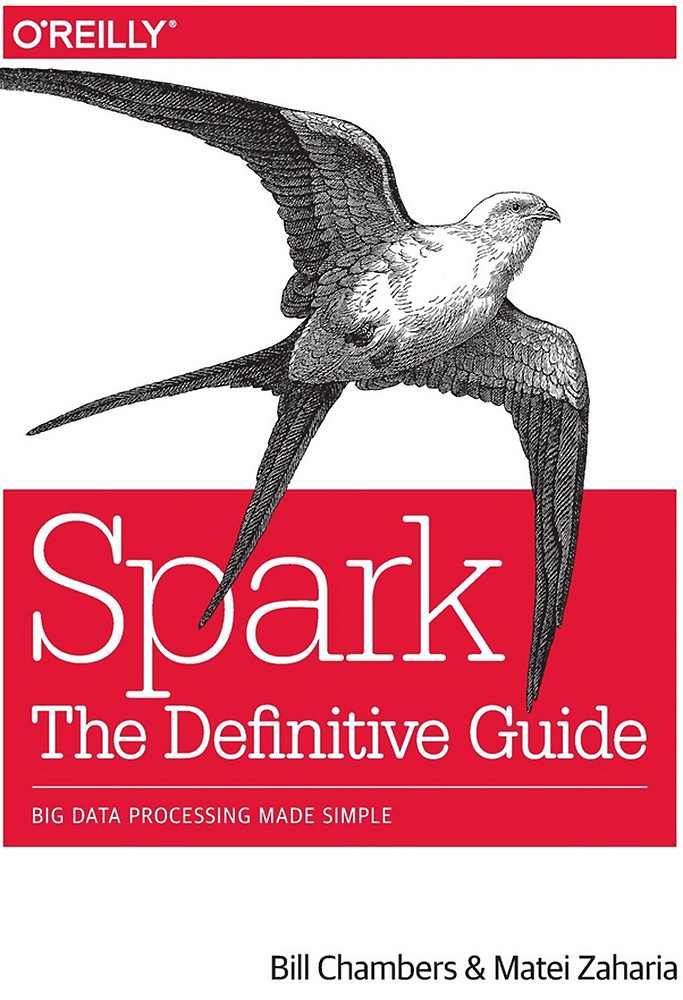Cover of the book 'Spark: The Definitive Guide' by Bill Chambers and Matei Zaharia, featuring an illustration of a bird and the subtitle 'Big Data Processing Made Simple.'