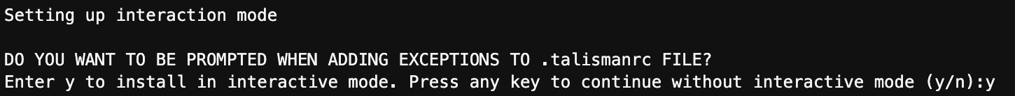 Screenshot of a terminal prompt displaying the setup of interaction mode for Talisman, asking if the user wants to be prompted when adding exceptions to the .talismanrc file, with user options for interactive mode.