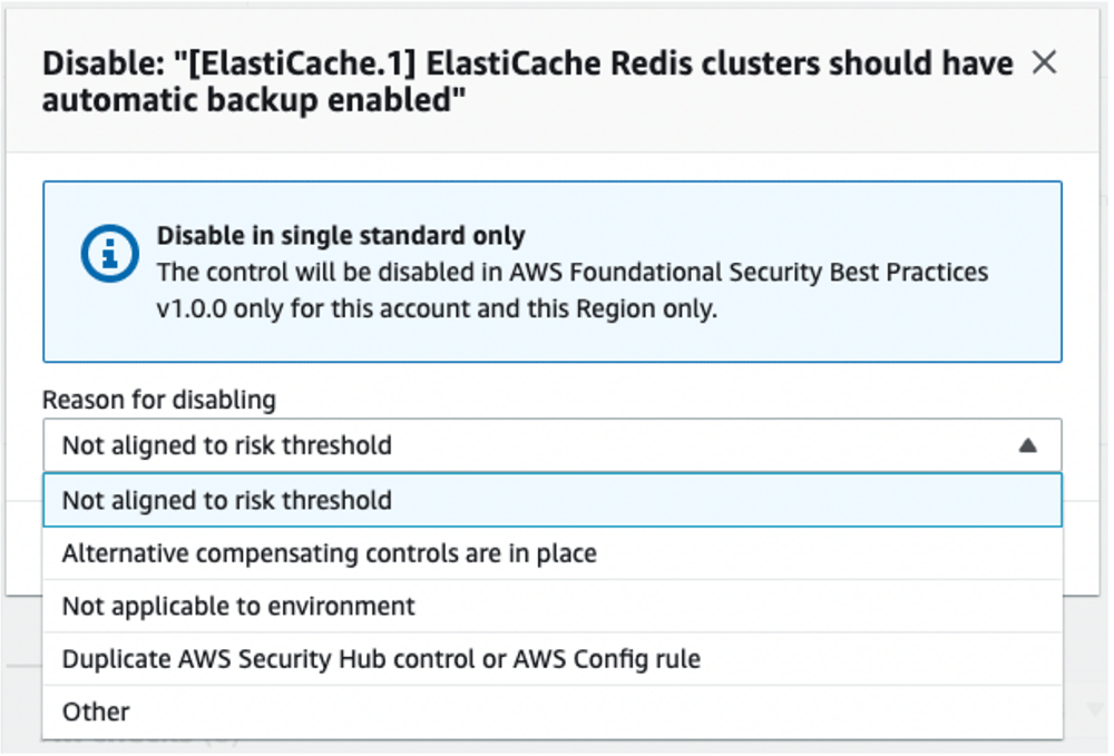 Screenshot of AWS Security Hub interface showing the option to disable the '[ElastiCache.1] ElastiCache Redis clusters should have automatic backup enabled' control, along with explanations about single standard disablement and various reasons for disabling the control, such as 'Not aligned to risk threshold' and 'Alternative compensating controls are in place.'