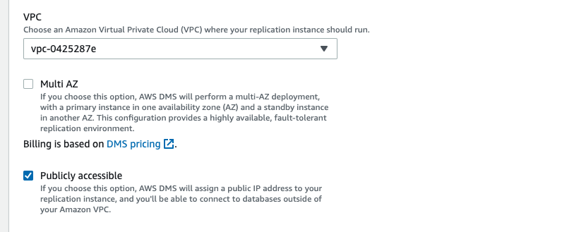 Choose the same VPC in which you provisioned your Oracle and Aurora databases to ease network access for the replication instance