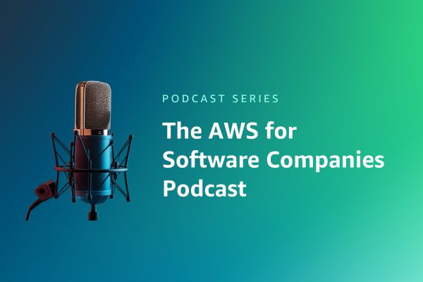 The AWS for Software Companies Podcast